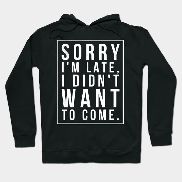 Sorry I'm Late Hoodie by Six Gatsby